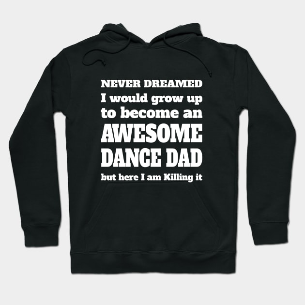 Dance Dad - Awesome Dance Dad Hoodie by Kudostees